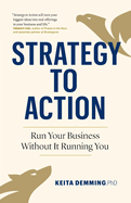 Strategy to Action: Run Your Business Without It Running You