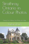 Strathroy Ontario in Colour Photos: Saving Our History One Photo at a Time