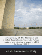 Stratigraphy of the Morrison and Related Formations, Colorado Plateau Region, a Preliminary Report: Usgs Bulletin 1009-E