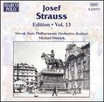 Strauss: Edition Vol. 13 - Slovak State Philharmonic Orchestra Kosice; Michael Dittrich (conductor)
