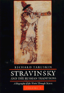 Stravinsky and the Russian Traditions: A Biography of the Works Through Mavra, Two-Volume Set