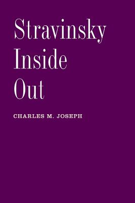 Stravinsky Inside Out - Joseph, Charles M
