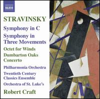 Stravinsky: Symphony in C; Symphony in Three Movements; Octet for Winds; Dumbarton Oaks - Twentieth Century Classics Ensemble; Robert Craft (conductor)