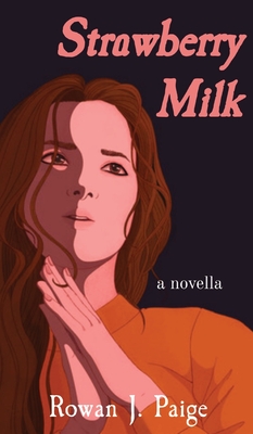 Strawberry Milk: a novella - Paige, Rowan