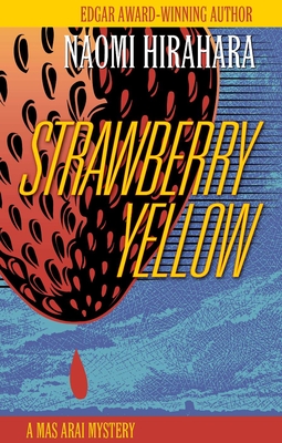 Strawberry Yellow: A Mas Arai Mystery - Hirahara, Naomi