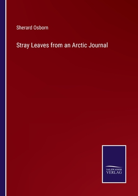 Stray Leaves from an Arctic Journal - Osborn, Sherard