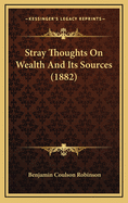 Stray Thoughts on Wealth and Its Sources (1882)