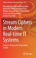 Stream Ciphers in Modern Real-Time It Systems: Analysis, Design and Comparative Studies