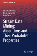 Stream Data Mining: Algorithms And Their Probabilistic Properties