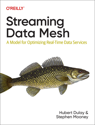 Streaming Data Mesh: A Model for Optimizing Real-Time Data Services - Dulay, Hubert, and Mooney, Stephen