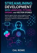Streamlining Development with Langflow, Python, OpenAI, and Vector Stores: using Langflow's visual tools, Python tweaks, OpenAI GPT models, and vector stores for retrieval-augmented generation