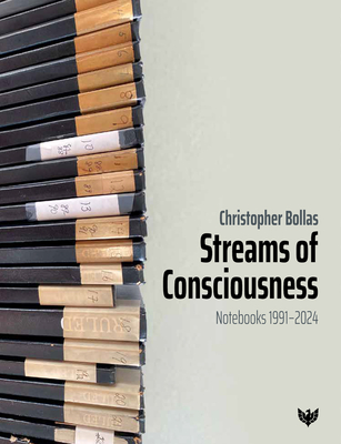 Streams of Consciousness: Notebooks 1991-2024 - Bollas, Christopher