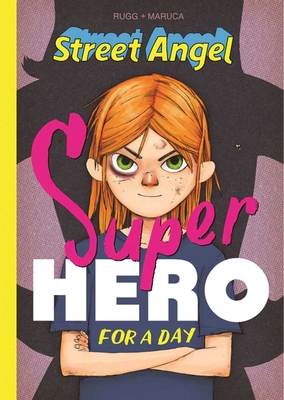 Street Angel: Superhero for a Day - Rugg, Jim, and Maruca, Brian