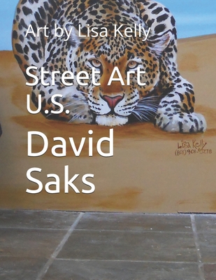 Street Art U.S.: Art by Lisa Kelly - Kelly, Lisa (Contributions by), and Saks, David