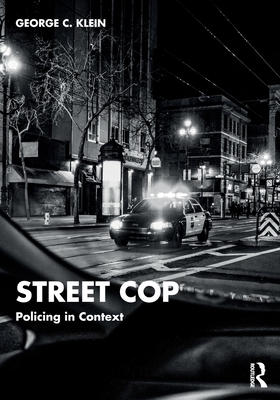 Street Cop: Policing in Context - Klein, George C