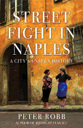 Street Fight in Naples: A City's Unseen History
