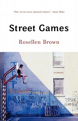 Street Games - Brown, Rosellen, and Busch, Frederick (Foreword by)