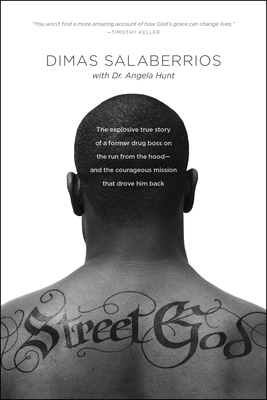 Street God: The Explosive True Story of a Former Drug Boss on the Run from the Hood--And the Courageous Mission That Drove Him Back - Salaberrios, Dimas, and Hunt, Angela Elwell