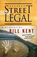 Street Legal: A Mystery - Kent, Bill