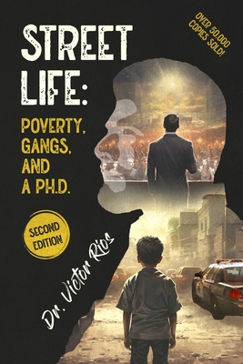 Street Life: Poverty, Gangs, and a Ph.D. Second Edition - Rios, Victor M