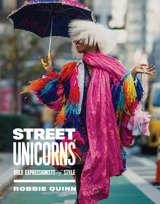 Street Unicorns: Extravagant Fashion Photography from NYC Streets and Beyond - Quinn, Robbie