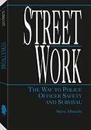 Street work : the way to police officer safety and survival