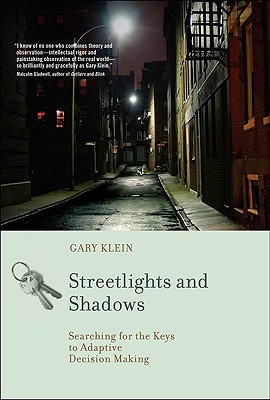 Streetlights and Shadows: Searching for the Keys to Adaptive Decision Making - Klein, Gary