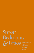 Streets, Bedrooms, & Patios: The Ordinariness of Diversity in Urban Oaxaca: Ethnographic Portraits of the Urban Poor, Transvestites, Discapacitados, and Other Popular Cultures