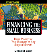 Streetwise Financing the Small Business - Green, Charles H