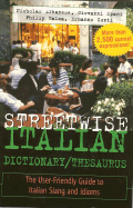 Streetwise Italian Dictionary/Thesaurus: The User-Friendly Guide to Italian Slang and Idioms