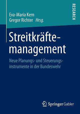 Streitkraftemanagement: Neue Planungs- Und Steuerungsinstrumente in Der Bundeswehr - Kern, Eva-Maria (Editor), and Richter, Gregor (Editor)