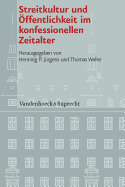 Streitkultur Und Offentlichkeit Im Konfessionellen Zeitalter