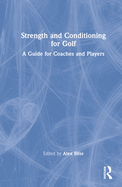 Strength and Conditioning for Golf: A Guide for Coaches and Players