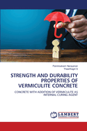 Strength and Durability Properties of Vermiculite Concrete