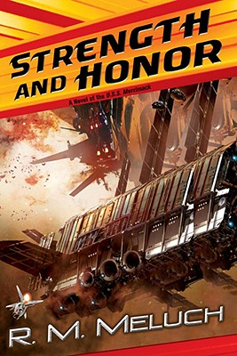 Strength and Honor: A Novel of the Merrimack - Meluch, R M