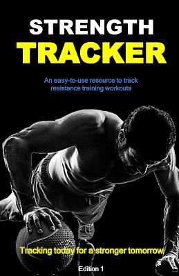 Strength Tracker: An easy-to-use resource to effectively track resistance training workouts - Cho, George