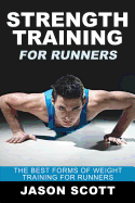 Strength Training for Runners: The Best Forms of Weight Training for Runners