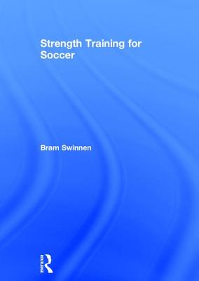 Strength Training for Soccer - Swinnen, Bram