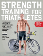 Strength Training for Triathletes: The Complete Program to Build Triathlon Power, Speed, and Muscular Endurance, 2nd Edition