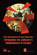 Strengthen the Judiciary's Independence in Europe!: International Recommendations for an Independent Judicial Power