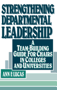 Strengthening Departmental Leadership: A Team-Building Guide for Chairs in Colleges and Universities