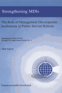 Strengthening Management Development Institutions: Enhancing the Involvement of Management Development Institutions in the Public Service Reform Process