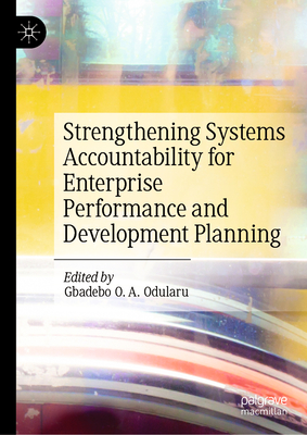 Strengthening Systems Accountability for Enterprise Performance and Development Planning - Odularu, Gbadebo O. A. (Editor)