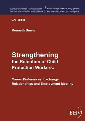 Strengthening the Retention of Child Protection Workers - Burns, Kenneth