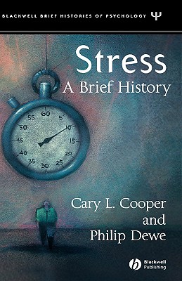 Stress: A Brief History - Cooper, Cary, and Dewe, Philip J.