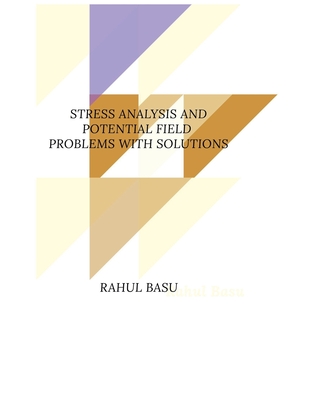 Stress Analysis and Potential Field Problems with Solutions - Basu, Rahul