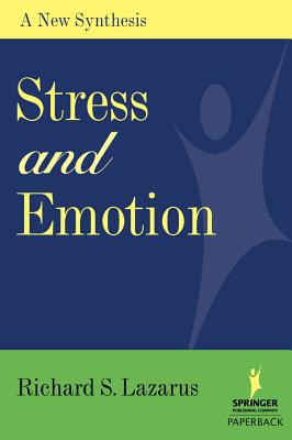 Stress and Emotion: A New Synthesis - Lazarus, Richard S, PhD