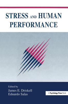 Stress and Human Performance - Driskell, James E. (Editor), and Salas, Eduardo (Editor)