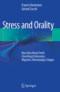 Stress and Orality: New Data about Teeth Clenching & Outcomes, Migraine, Fibromyalgia, Fatigue