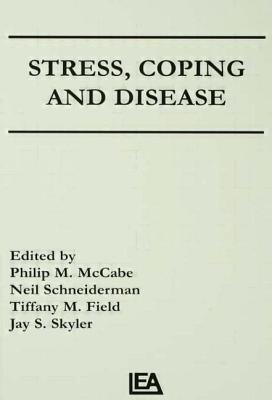 Stress, Coping, and Disease - McCabe, Philip (Editor), and Schneiderman, Neil (Editor), and Field, Tiffany M (Editor)